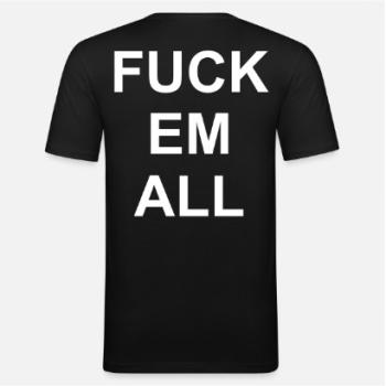 per fas et nefas_SlimFit-T_FUCK EM ALL